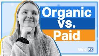 Organic vs. Paid Marketing: Which Will Get You Results?