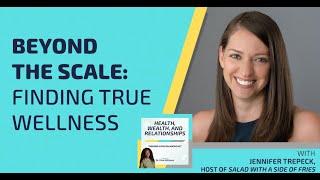 Beyond The Scale: Finding True Wellness With Jennifer Trepeck, Host of Salad with a Side of Fries