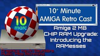 Amiga 2 MB CHIP RAM Upgrade - Introducing the RAMesses