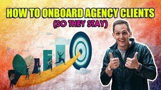 How To Onboard Agency Clients (So They Stay)