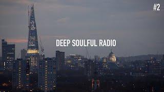 Deep Soulful Radio: Deep & Soulful House Mix | Unknown FM Radio Show #2