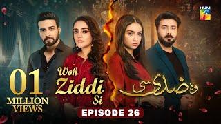 Woh Ziddi Si - Episode 26 - 24th Nov 2024 [ Aina Asif & Shazeal Shaukat ]  SIA BEAUTY CREAM - HUM TV