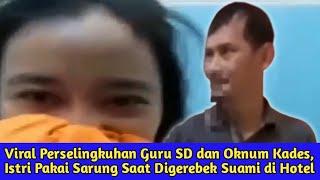 Viral Perselingkuhan Guru SD dan Oknum Kades, Istri Pakai Sarung Saat Digerebek Suami di Hotel