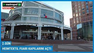 HEIMTEXTIL FUARI KAPILARINI AÇTI | 2.Gün | #metropoltv #metropolgüncel #heimtextil #frankfurt