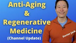 Anti-Aging & Regenerative Medicine. Channel Update. Doctor Jack Ep 65