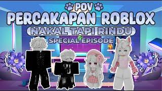 POV PERCAKAPAN ROBLOXDari Nakal Jadi Cinta