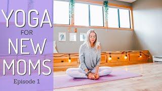 Yoga for New Moms| Postpartum Series: Episode 1| Yoga with Yana