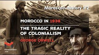 Morocco in 1938  Through George Orwell's Eyes -HIstory of Morocco - Ep 2