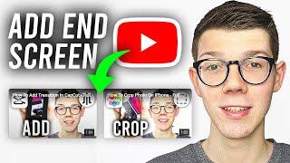 How To Add End Screen To YouTube Videos - Full Guide