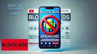 How to block ads on Android devices