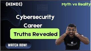 Cybersecurity Career Facts and Myths - Complete Guide in Hindi