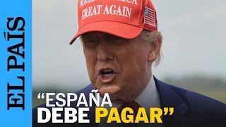 TRUMP, sobre el 5%: "España tiene que pagar lo mismo que los demás" | EL PAÍS