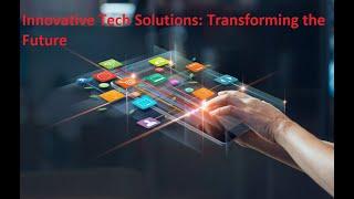 Innovative Tech Solutions  Transforming the Future