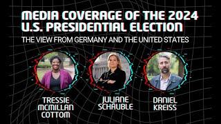 Media Coverage of the 2024 U.S. Presidential Election: The View from Germany and the United States