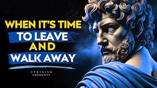 When It's Time To Leave and Walk Away - Marcus Aurelius Stoicism Community