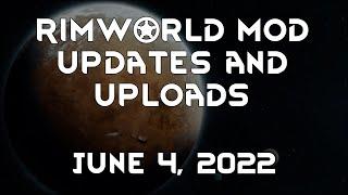 Rimworld Mod Updates & Uploads - June 4, 2022