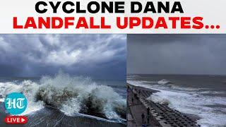 Cyclone Dana Landfall Updates Live | Storm Completes Landfall; 'Zero Casualty' In Odisha, Kolkata