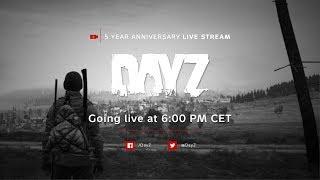 DayZ - 5 Year Anniversary Stream