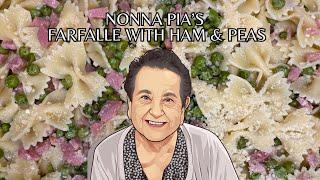 Nonna Pia's Farfalle Pasta with Ham & Peas