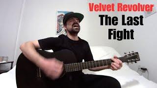 The Last Fight - Velvet Revolver [Acoustic Cover by Joel Goguen]