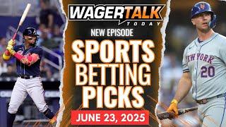 WagerTalk Today | Free Sports Picks | MLB Predictions & Plays Today | June 23