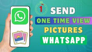 How To Send One Time View Pictures On WhatsApp