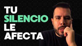 TU SILENCIO LE AFECTA