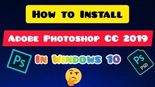 How to install Adobe Photoshop CC 2019 In Windows 10 |How to Install Photoshop CC 2019 any Windows|