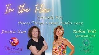 In The Flow Episode #23 Pisces/Virgo Lunar Nodes 2025