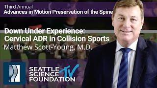 Down Under Experience: Cervical ADR in Collision Sports- Matthew Scott-Young, M.D.