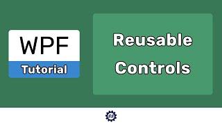 Creating Reusable Controls - WPF TUTORIALS