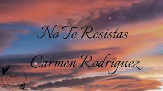 No te Resistas - Carmen Rodríguez (Video Oficial)