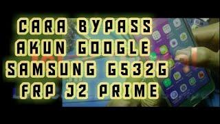 CARA BYPASS AKUN GOOGLE  SAMSUNG G532G FRP J2 PRIME