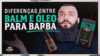 Diferenças entre Balm e Óleo para Barba.