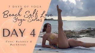 Day 4 - Core, Balance & Backbends | 7 Day Beach Self Love Yoga Series