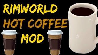 Rimworld Mod Guide: Hot Coffee Mod! Rimworld Mod Showcase