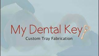 Custom Tray Fabrication | My Dental Key