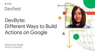 DevByte: Different Ways to Build Actions on Google with Mandy Chan, Google