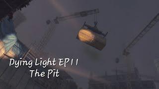 Dying Light EP11-The Pit No Commentary