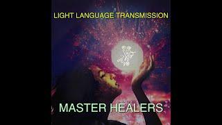 LIGHT LANGUAGE TRANSMISSION: MASTER HEALERS