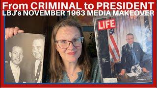 Criminal to President in 2 Weeks: LBJ’s Life Magazine Coup, November 1963 #readalong #lyndonbjohnson