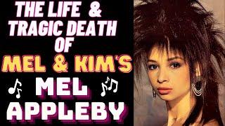 The Life & Tragic Death of Mel & Kim's MEL APPLEBY