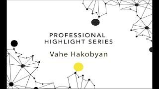 Professional Highlight Series: Vahe Hakobyan