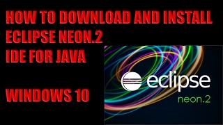 How to Download and Install Eclipse Neon.2 IDE for Java