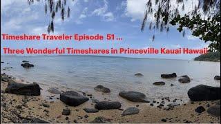 Timeshare Traveler Episode 51...  Three wonderful Timeshares in Princeville Kauai