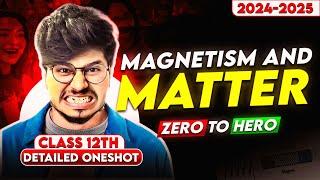 MAGNETISM AND MATTER ONE SHOT CLASS 12th PHYSICS FOR board 2024-2025 || class 12th physics munil sir