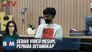 Sakit Hati Diputus, Pemuda di Blitar Sebar Video Mesum Mantan Kekasih - BIM 01/11