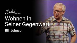 Wohnen in Seiner Gegenwart | Bill Johnson | 15. SEP 2024