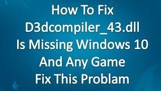 how to fix d3dcompiler_43.dll is missing windows 10 2017