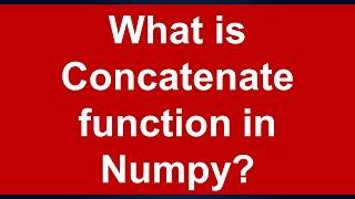 What is concatenate function in Numpy? Lesson 7